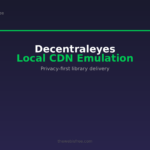 Decentraleyes - Local CDN Emulation