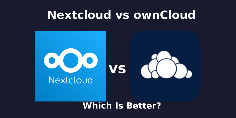 Nextcloud vs ownCloud comparison - which self-hosted cloud is better?