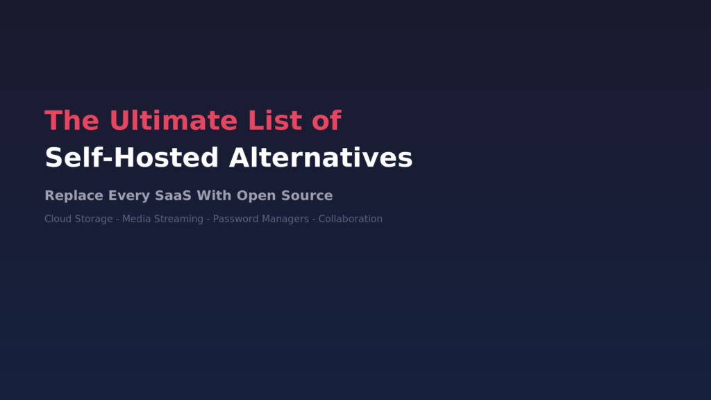 The Ultimate List of Self-Hosted Alternatives - featured image