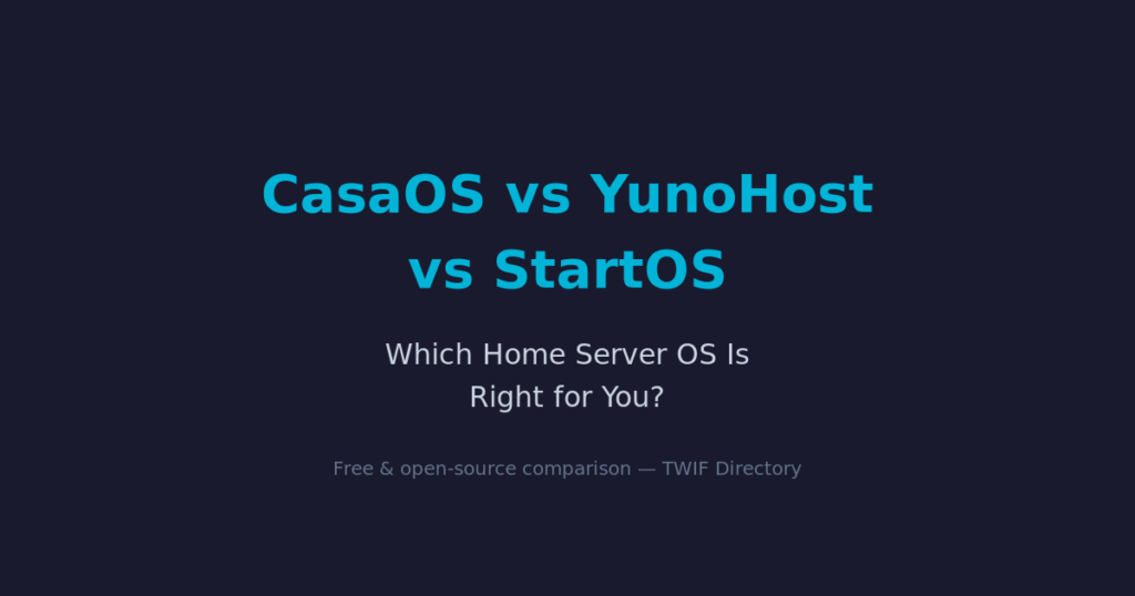 CasaOS vs YunoHost vs StartOS — Which Home Server OS Is Right for You?