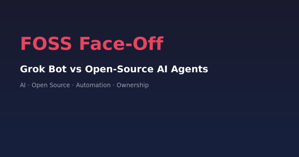 FOSS Face-Off: Grok Bot vs Open-Source AI Agents