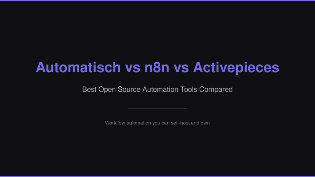 Automatisch vs n8n vs Activepieces — Best Open Source Automation Tools Compared