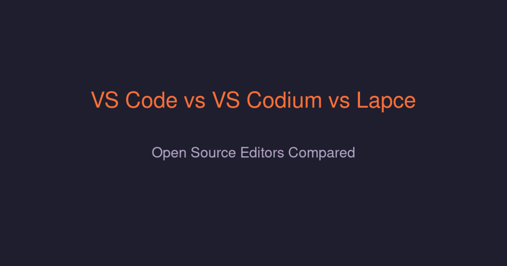 VS Code vs VS Codium vs Lapce - Open Source Editors Compared