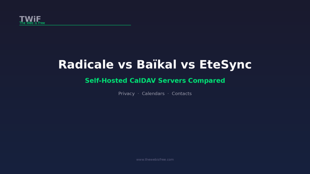 Radicale vs Baikal vs EteSync: Self-Hosted CalDAV Compared