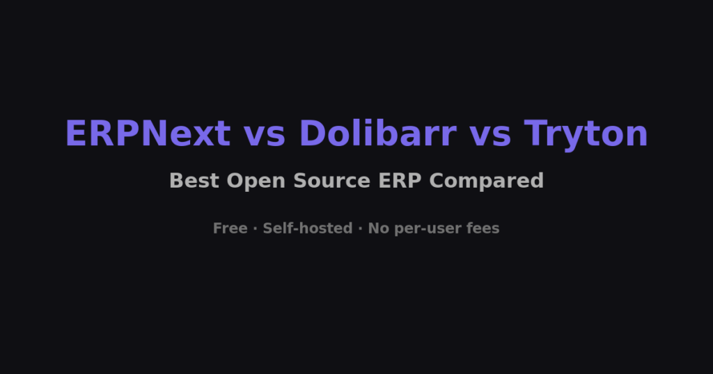 ERPNext vs Dolibarr vs Tryton — Best Open Source ERP Compared
