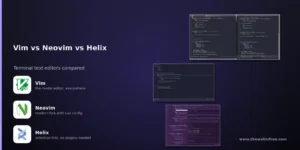 Vim vs Neovim vs Helix - terminal text editors compared, with real screenshots of each editor